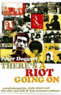 There's a Riot Going on: Revolutionaries, Rock Stars, and the Rise and Fall of '60s Counter-Culture - Paperback