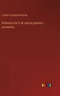 Ordenanza de S. M. para el gobierno económico - Hardcover
