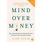 Mind over Money: Why understanding your money behaviour will improve your financial freedom - Paperback