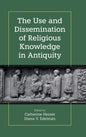 The Use and Dissemination of Religious Knowledge in Antiquity - Hardcover