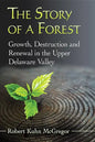 The Story of a Forest: Growth, Destruction and Renewal in the Upper Delaware Valley - Paperback