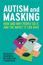 Autism and Masking: How and Why People Do It, and the Impact It Can Have - Paperback