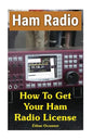 Ham Radio: How To Get Your Ham Radio License - Paperback