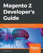 Magento 2 Developers Guide: Harness the power of Magento 2 to extend and customize your online store - Paperback