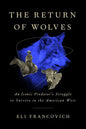 The Return of Wolves: An Iconic Predator's Struggle to Survive in the American West - Hardcover