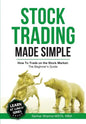 Stock Trading Made Simple: How to Trade on the Stock Market: The Beginner's Guide - Paperback