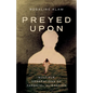 Preyed Upon: Multiple Generations of Parental Alienation - Paperback