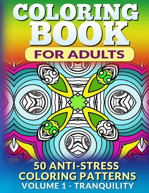 Coloring Book for Adults - Vol 1 Tranquility: 50 Anti-Stress Coloring Patterns - Paperback