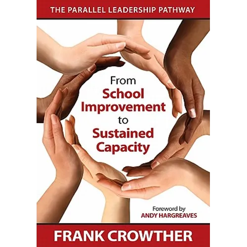 From School Improvement to Sustained Capacity: The Parallel Leadership Pathway - Paperback