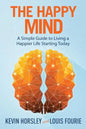 The Happy Mind: A Simple Guide to Living a Happier Life Starting Today - Paperback