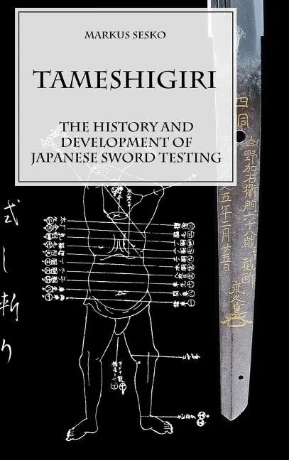 Tameshigiri - The History and Development of Japanese Sword Testing - Hardcover