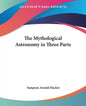 The Mythological Astronomy in Three Parts - Paperback