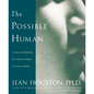 The Possible Human: A Course in Enhancing Your Physical, Mental & Creative Abilities - Paperback