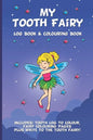 My Tooth Fairy Log Book & Colouring Book - Includes: Tooth Log To Colour, Colouring Pages Plus Write To the Tooth Fairy!: For Children To Keep, Fill I - Paperback