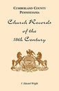 Cumberland County, Pennsylvania, Church Records of the 18th Century - Paperback
