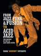 From Jazz Funk & Fusion to Acid Jazz: The History of the Uk Jazz Dance Scene - Paperback
