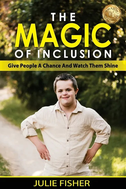 The Magic Of Inclusion: Give People A Chance And Watch Them Shine - Paperback