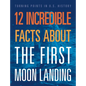 12 Incredible Facts about the First Moon Landing - Hardcover
