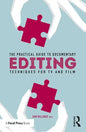The Practical Guide to Documentary Editing: Techniques for TV and Film - Paperback