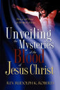 Unveiling the Mysteries of The Blood of Jesus Christ - Paperback