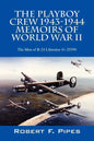 The Playboy Crew 1943-1944: Memoirs of World War II: The Men of B-24 Liberator 41-29399 - Paperback