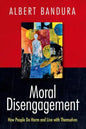 Moral Disengagement: How People Do Harm and Live with Themselves - Hardcover