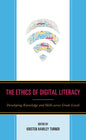 The Ethics of Digital Literacy: Developing Knowledge and Skills Across Grade Levels - Paperback