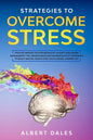 Strategies to Overcome Stress: Positive Mindset to Stop Negativity. Anxiety and Anger Management Tips. Mindfulness and Neuroplasticity Approach to Re - Paperback