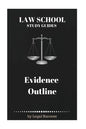 Law School Study Guides: Evidence Outline - Paperback