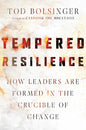 Tempered Resilience: How Leaders Are Formed in the Crucible of Change - Hardcover