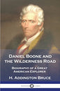 Daniel Boone and the Wilderness Road: Biography of a Great American Explorer - Paperback