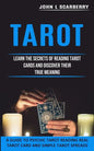 Tarot: Learn the Secrets of Reading Tarot Cards and Discover Their True Meaning (A Guide to Psychic Tarot Reading Real Tarot - Paperback