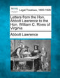 Letters from the Hon. Abbott Lawrence to the Hon. William C. Rives of Virginia - Paperback