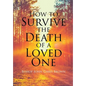 How To Survive The Death Of A Loved One - Hardcover