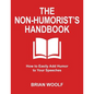 The Non-Humorist's Handbook: How to Easily Add Humor to Your Speeches - Paperback