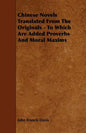 Chinese Novels Translated From The Originals - To Which Are Added Proverbs And Moral Maxims - Paperback