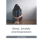 Stress, Anxiety and Depression - Hardcover