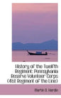 History of the Twelfth Regiment: Pennsylvania Reserve Volunteer Corps 41st Regiment of the Line - Paperback