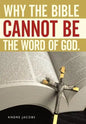 Why the Bible Cannot Be the Word of God. - Hardcover