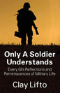 Only a Soldier Understands: Every GI's Reflections and Reminiscences of Military Life - Paperback