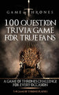 Game of Thrones: 100 Question Trivia Game for True Fans - Paperback