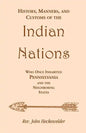 History, Manners, and Customs of the Indian Nations who once Inhabited Pennsylvania and the Neighboring States - Paperback