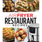 Air Fryer Restaurant Recipes - Hardcover