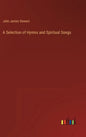 A Selection of Hymns and Spiritual Songs - Hardcover