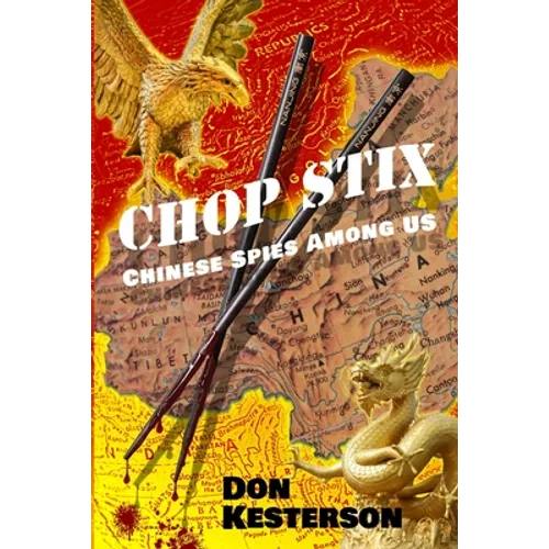 Chop Stix: Chinese Spies Among Us - Paperback