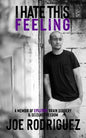 I Hate This Feeling: A Memoir of Epilepsy, Brain Surgery & Seizure Freedom - Paperback