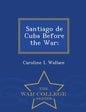 Santiago de Cuba Before the War; - War College Series - Paperback