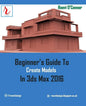 Beginner's Guide to Create Models in 3ds Max 2016 - Paperback