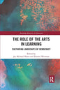 The Role of the Arts in Learning: Cultivating Landscapes of Democracy - Paperback