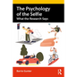The Psychology of the Selfie: What the Research Says - Paperback